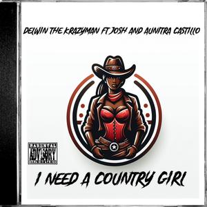 I Need A Country Girl (feat. Josh & Aunitra Castillo)