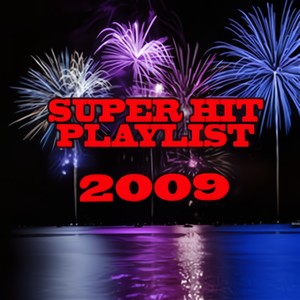 2009 Super Hits Playlist