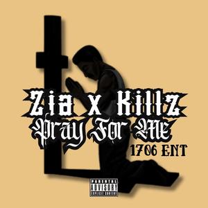 Pray For Me (feat. ZIA & Killz) (Explicit)