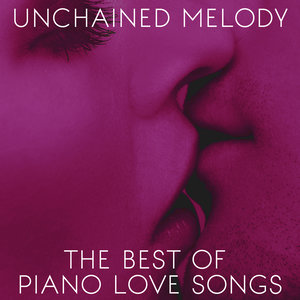 Unchained Melody: The Best of Piano Love Songs