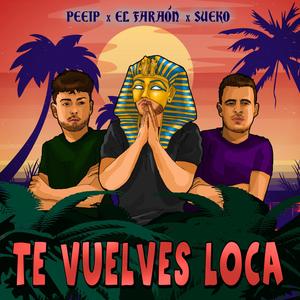 Te vuelves loca (feat. El Faraon & Sueko)