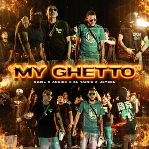 My Ghetto (feat. Andiex, El Yainis, The Kid Maker & Supah Mouse) (Explicit)