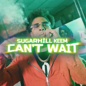 Cant wait (Sugarhillkeem) (feat. Mr movelook) [Explicit]