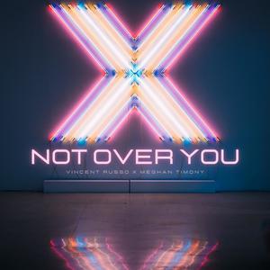 Not Over You