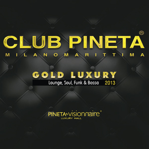 CLUB PINETA GOLD LUXURY 2013 LOUNGE SOUL FUNK & BOSSA