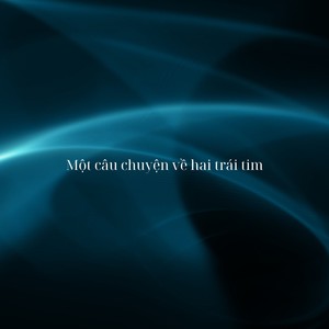 Một câu chuyện về hai trái tim