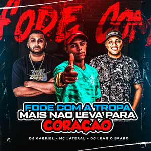 Fode Com a Tropa Mais Nao Leva para Coração (Explicit)