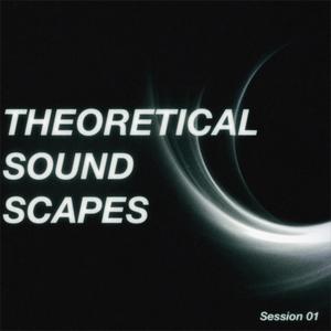 THEORETICAL SOUNDSCAPES (SESSION 01)