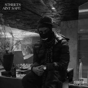 STREETS AINT SAFE (Explicit)