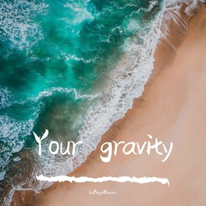 Your gravity (伴奏)