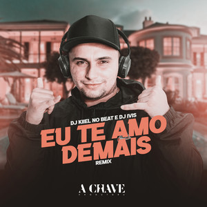 Eu Te Amo Demais(feat. DJ Ivis) (Remix|Explicit)