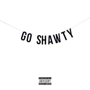 Go Shawty (Explicit)