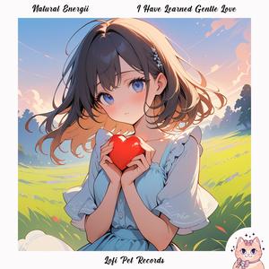 I Have Learned Gentle Love