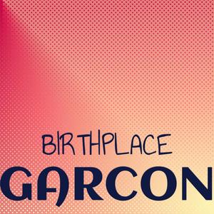 Birthplace Garcon