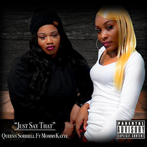 Just Say That (feat. MommyKayye) (Explicit)