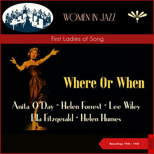 Where Or When (First Ladies of Song) (Recordings 1940 - 1942)