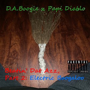 Beatin' Dat Azz, Pt. 2: Electric Boogaloo (Explicit)