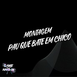 Montagem Pau Que Bate Em Chico (Explicit)