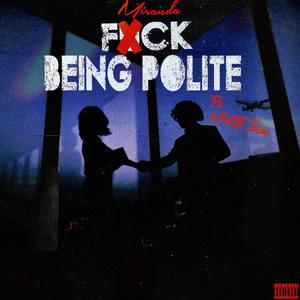 **** Being Polite (feat. NMB DAN) [Explicit]