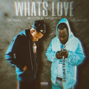 What's Love (feat. Lee Bailey) [Explicit]