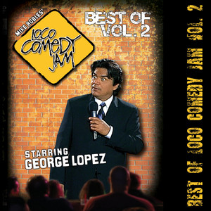 Best of Loco Comedy Jam, Vol. 2 starring George Lopez (Explicit)