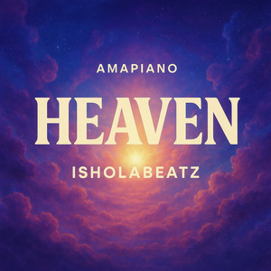 Heaven Amapiano (Remixes|Explicit)