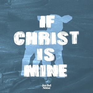 If Christ is Mine