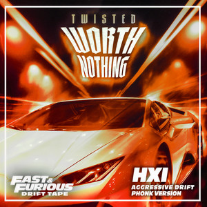 TWISTED - WORTH NOTHING (Aggressive Drift Phonk Version / Fast & Furious: Drift Tape/Phonk Vol 1|feat. Oliver Tree|Explicit)