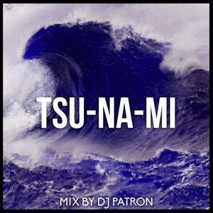 Tsunami (Mix by DJ Patron)