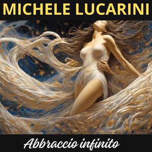 Abbraccio infinito (feat. Michele Lucarini)