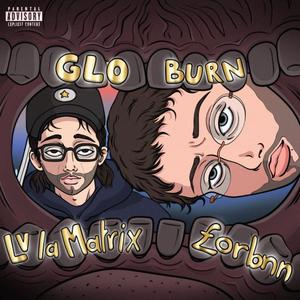 Glo Burn (feat. LV La Matrix)