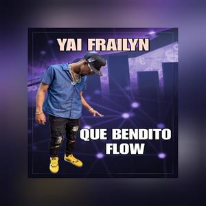 Yai FRAILYN (Que Bendito Flow) [Explicit]