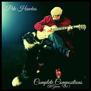 Pete Hawkes, Complete Compositions: All Genres, Vol. 3