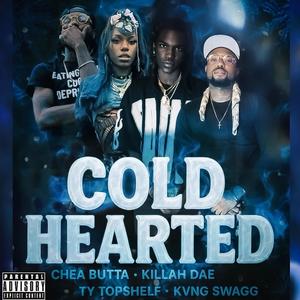 Cold Hearted (feat. Chea Butta, Kvng Swagg & Ty TopShelf) (Explicit)