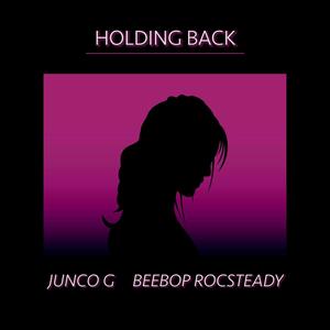 Holding Back (feat. Junco G) (挽留你)