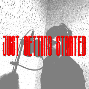 Just Getting Started (Explicit)