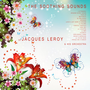 The Soothing Sounds of Jacques Leroy & His Orchestra (Remastered)