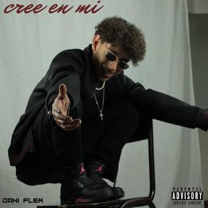 Cree en mi (feat. Dani Flex) (Explicit)
