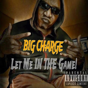 Big Charge Let Me In The Game (Explicit)