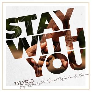 Stay with you (feat. Lyfechyld, Grant Woods & Known)