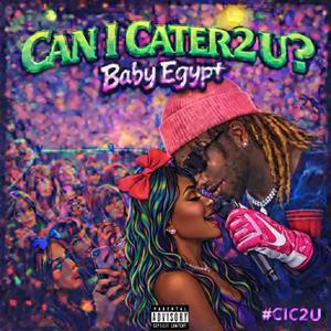 Baby Egypt - CAN I CATER 2 U?