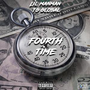 Fourth Time (feat. Lil Manman & TG Global) (Explicit)