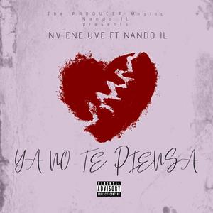 Ya No Te Piensa (feat. Nando IL) [Explicit]