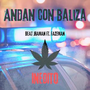 Andan con Baliza(feat. Faze) (Explicit)