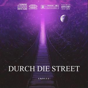 DURCH DIE STREET (Explicit)