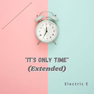 It's Only Time (Extended)