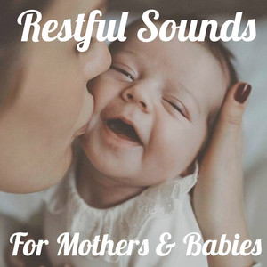 Restful Sounds For Mothers & Babies