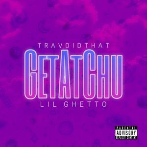 Getatchu(feat. Lil Ghetto) (Explicit)