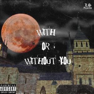 With or Without You (feat. SCR34M) [Explicit]