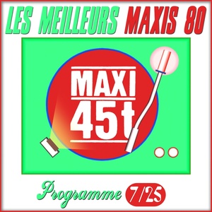 Maxis 80 : Programme 7/25 (Les meilleurs maxi 45T des années 80)